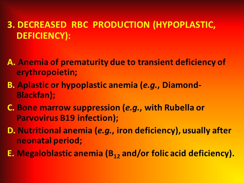 3. DECREASED  RBC  PRODUCTION (HYPOPLASTIC, DEFICIENCY):  A. Anemia of prematurity due